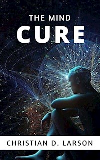 The Mind Cure - Christian D. - E-Book