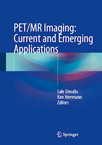 PET/MR Imaging: Current and Emerging Applications - - E-Book