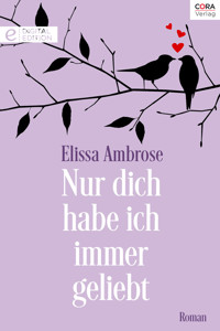 Nur dich habe ich immer geliebt - Elissa Ambrose - E-Book