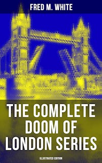 The Complete Doom of London Series (Illustrated Edition) - Fred M. White - E-Book