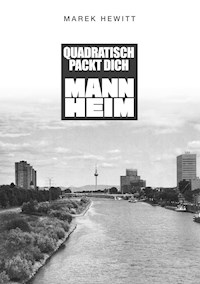 Quadratisch, Packt Dich, Mannheim - Marek Hewitt - E-Book