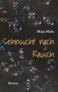 Sehnsucht nach Rausch - Maja Malu - E-Book