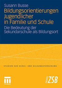 Bildungsorientierungen Jugendlicher in Familie und Schule - Susann Busse - E-Book