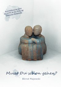 Musst Du schon gehen? - Bernd Majewski - E-Book