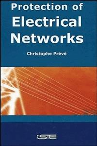 Protection of Electrical Networks - Christophe Preve - E-Book