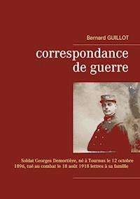 Correspondance de guerre - Bernard Guillot - E-Book