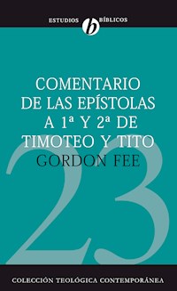 Comentario de las epístolas de 1ª y 2ª de Timoteo y Tito - Gordon D. Fee - E-Book