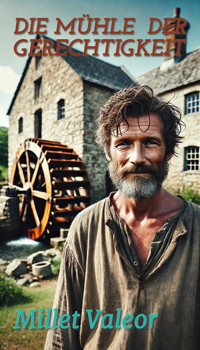 Die Mühle der Gerechtigkeit - Millet Valeor - kostenlos E-Book