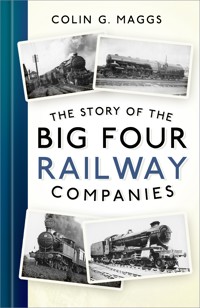 The Story of the Big Four Railway Companies - Colin G. Maggs - E-Book