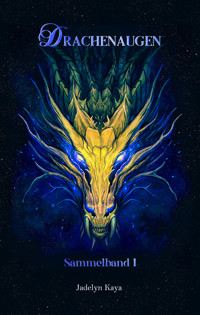 Drachenaugen: Sammelband 1 - Jadelyn Kaya - E-Book