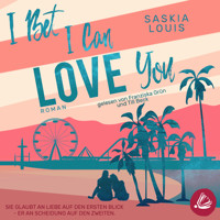 I Bet I Can Love You - Saskia Louis - Hörbuch