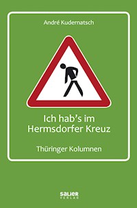 Ich hab's im Hermsdorfer Kreuz - André Kudernatsch - E-Book