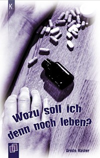 Wozu soll ich denn noch leben? - Kaster Armin - E-Book