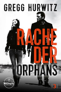 Rache der Orphans. Ein Orphan X Thriller von Gregg Hurwitz - Gregg Hurwitz - E-Book