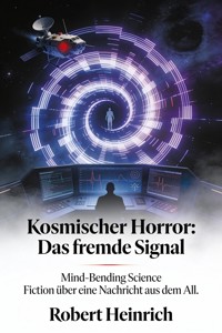 Kosmischer Horror: Das fremde Signal - Robert Heinrich - E-Book