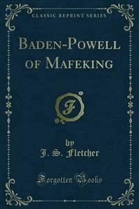 Baden-Powell of Mafeking - J.S. Fletcher - E-Book