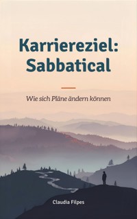 Karriereziel: Sabbatical - Claudia Filpes - E-Book