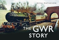 The GWR Story - Rosa Matheson - E-Book