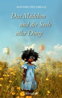 Das Mädchen und die Seele aller Dinge - Alfonso Pecorelli - E-Book