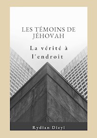 Les Témoins de Jéhovah : la vérité à l'endroit - Rydian Dieyi - E-Book