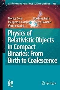 Physics of Relativistic Objects in Compact Binaries: from Birth to Coalescence -  - E-Book