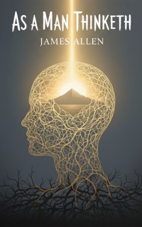 As a Man Thinketh - James Allen - kostenlos E-Book