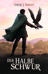 Der Halbe Schwur - Emery J. Wright - E-Book