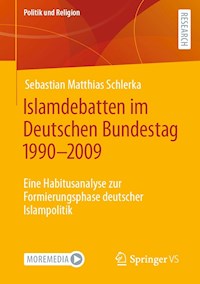 Islamdebatten im Deutschen Bundestag 1990–2009 - Sebastian Matthias Schlerka - E-Book
