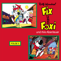 Fix und Foxi, Fix und Foxi und ihre Abenteuer, Folge 3 - Rolf Kauka - Hörbuch