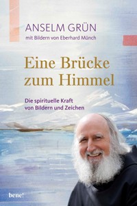 Eine Brücke zum Himmel - Anselm Grün - E-Book
