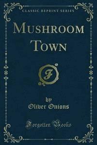 Mushroom Town - Oliver Onions - E-Book