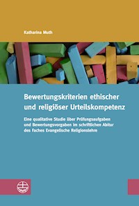 Bewertungskriterien ethischer und religiöser Urteilskompetenz - Katharina Muth - kostenlos E-Book