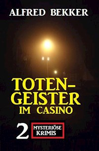 Totengeister im Casino: Zwei mysteriöse Krimis - Alfred Bekker - E-Book