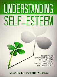 Understanding Self-Esteem - Alan D. Weber (Ph.D.) - E-Book