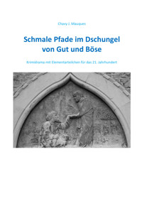 Schmale Pfade im Dschungel von Gut und Böse - Chavy J. Mauques - E-Book