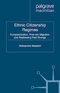 Ethnic Citizenship Regimes - A. Maatsch - E-Book