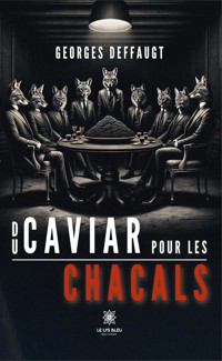Du caviar pour les chacals - Georges Deffaugt - E-Book