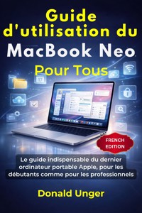 Guide d'utilisation du MacBook Neo pour tous - Donald Unger - E-Book