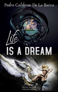 Life Is A Dream - Pedro Calderon De La Barca - E-Book
