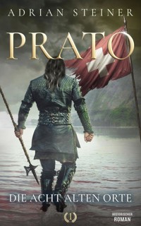 Prato Band 1 – Die acht alten Orte - Adrian Steiner - E-Book