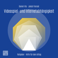 Videospiel- und Internetabhängigkeit (ungekürzt) - Daniel Illy - Hörbuch