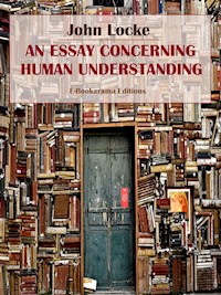 An Essay Concerning Human Understanding - John Locke - E-Book
