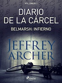 Diario de la cárcel, volumen I - Belmarsh: Infierno - Jeffrey Archer - E-Book