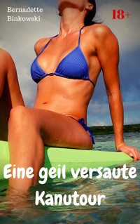 Eine geil versaute Kanutour - Bernadette Binkowski - E-Book