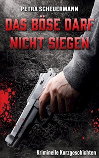 Das Böse darf nicht siegen - Petra Scheuermann - E-Book
