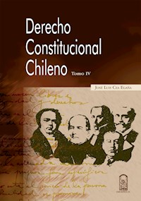 Derecho constitucional chileno. Tomo IV - José Luis Cea Egaña - E-Book