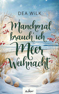 Manchmal brauch' ich Meer Weihnacht' - DEA WiLK - E-Book