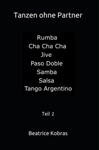 Tanzen ohne Partner - Teil 2 - Beatrice Kobras - E-Book