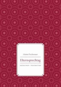 Elternsprechtag - Günter Fischerauer - E-Book