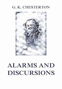 Alarms and Discursions - Gilbert Keith Chesterton - E-Book